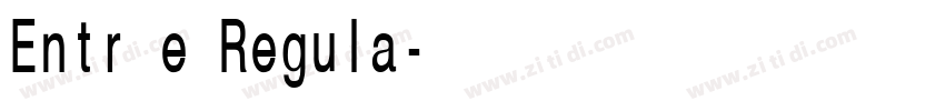 Entrée Regula字体转换 Entrée Regula字体转换
